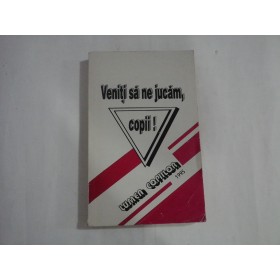 VENITI SA NE JUCAM, COPII!  -  LUMEA COPIILOR  -  ANTOLOGIE DE JOCURI DIDACTICE  -  SILVIA DIMA-DANIELA PACLEA-AURICA CADREA